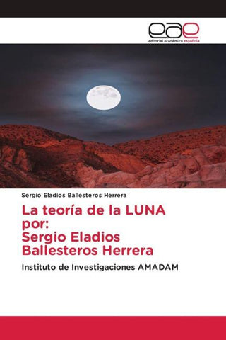 La teoría de la LUNA por: Sergio Eladios Ballesteros Herrera