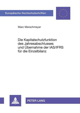 Die Kapitalschutzfunktion des Jahresabschlusses und Übernahme der IAS/IFRS für die Einzelbilanz