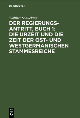 Der Regierungsantritt, Buch 1: Die Urzeit und die Zeit der Ost- und westgermanischen Stammesreiche