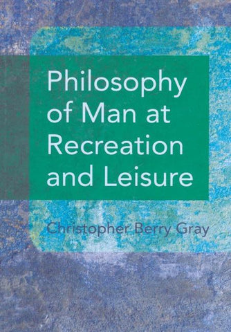Philosophy of Man at Recreation and Leisure