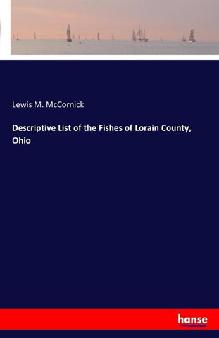 Descriptive List of the Fishes of Lorain County, Ohio