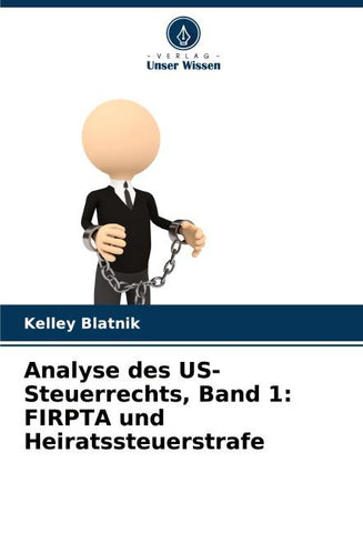 Analyse des US-Steuerrechts, Band 1: FIRPTA und Heiratssteuerstrafe