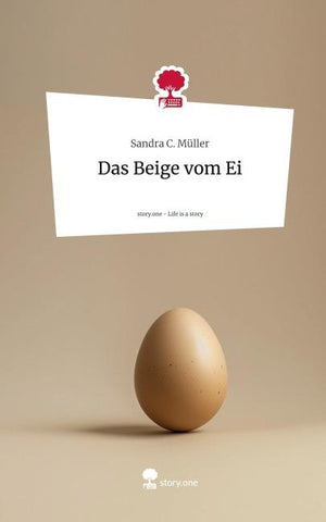 Das Beige vom Ei. Life is a Story - story.one
