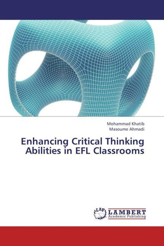 Enhancing Critical Thinking Abilities in EFL Classrooms