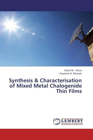 Synthesis & Characterisation of Mixed Metal Chalogenide Thin Films