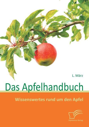 Das Apfelhandbuch: Wissenswertes rund um den Apfel