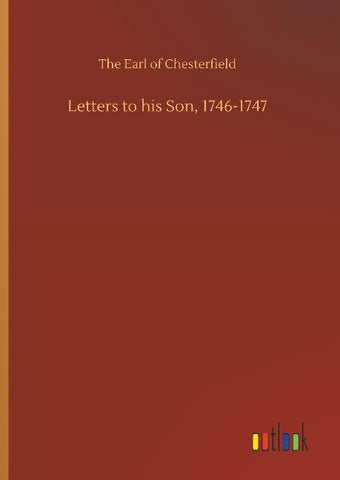 Letters to his Son, 1746-1747