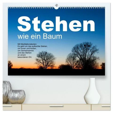 Stehen wie ein Baum (hochwertiger Premium Wandkalender 2026 DIN A2 quer), Kunstdruck in Hochglanz