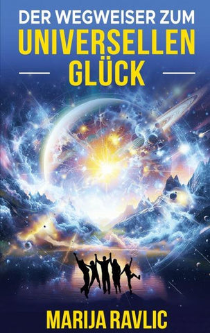 Der Wegweiser zum universellen Glück