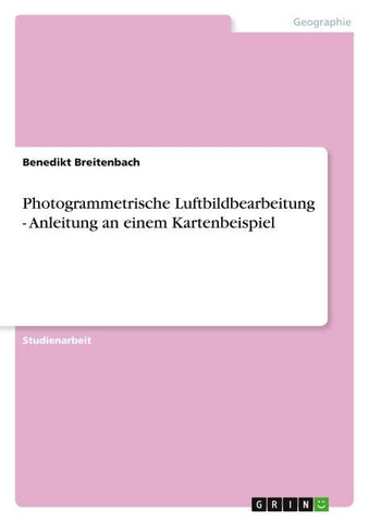 Photogrammetrische Luftbildbearbeitung - Anleitung an einem Kartenbeispiel