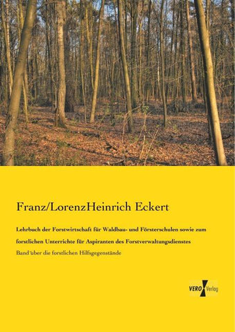 Lehrbuch der Forstwirtschaft für Waldbau- und Försterschulen sowie zum forstlichen Unterrichte für Aspiranten des Forstverwaltungsdienstes