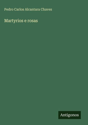 Martyrios e rosas