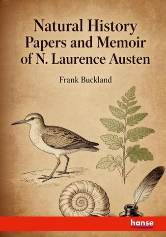 Natural History Papers and Memoir of N. Laurence Austen