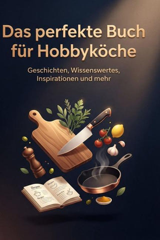 Das perfekte Buch für Hobbyköche