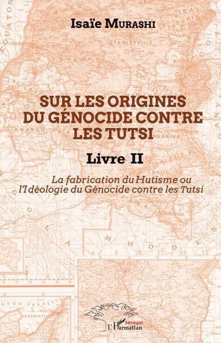 Sur les origines du génocide contre les Tutsi Livre II