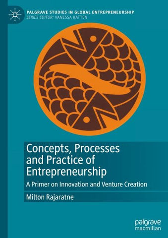 Concepts, Processes and Practice of Entrepreneurship