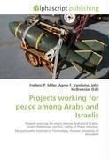 Projects working for peace among Arabs and Israelis