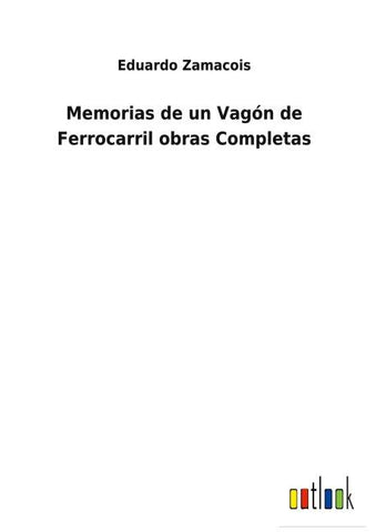Memorias de un Vagón de Ferrocarril obras Completas