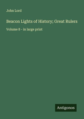 Beacon Lights of History; Great Rulers