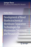 Development of Novel Bioelectrochemical Membrane Separation Technologies for Wastewater Treatment and Resource Recovery