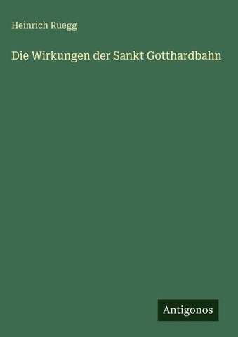 Die Wirkungen der Sankt Gotthardbahn