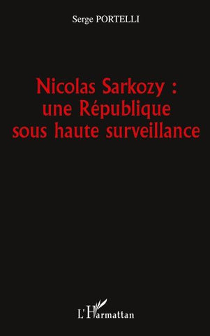 Nicolas Sarkozy : une République sous haute surveillance