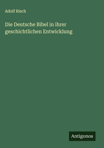 Die Deutsche Bibel in ihrer geschichtlichen Entwicklung