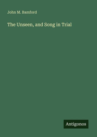 The Unseen, and Song in Trial