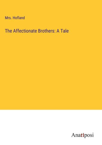 The Affectionate Brothers: A Tale