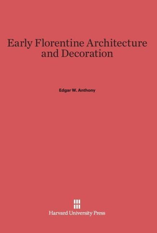 Early Florentine Architecture and Decoration