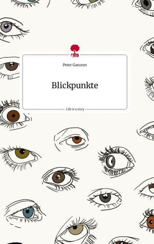 Blickpunkte. Life is a Story - story.one