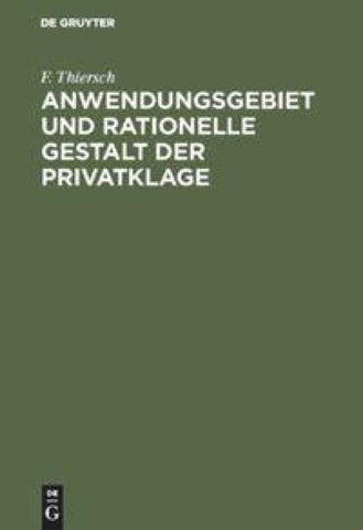 Anwendungsgebiet und rationelle Gestalt der Privatklage