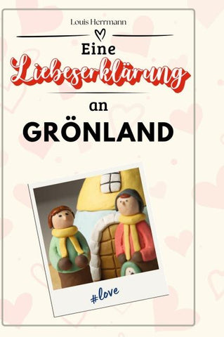 Eine Liebeserklärung an Grönland