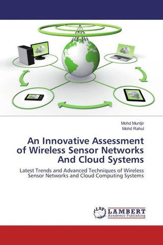 An Innovative Assessment of Wireless Sensor Networks And Cloud Systems