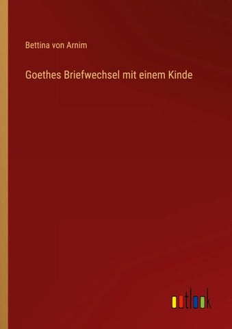 Goethes Briefwechsel mit einem Kinde