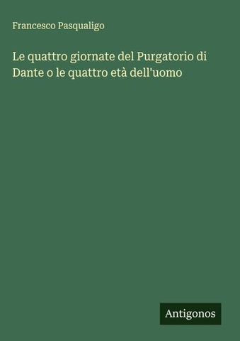 Le quattro giornate del Purgatorio di Dante o le quattro età dell'uomo
