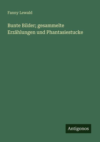 Bunte Bilder; gesammelte Erzählungen und Phantasiestucke