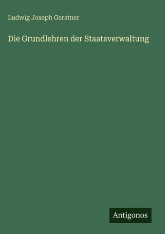 Die Grundlehren der Staatsverwaltung