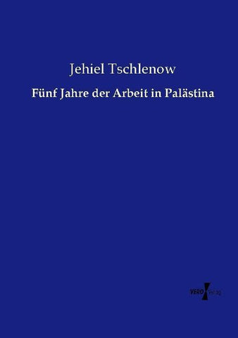 Fünf Jahre der Arbeit in Palästina