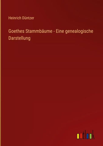 Goethes Stammbäume - Eine genealogische Darstellung