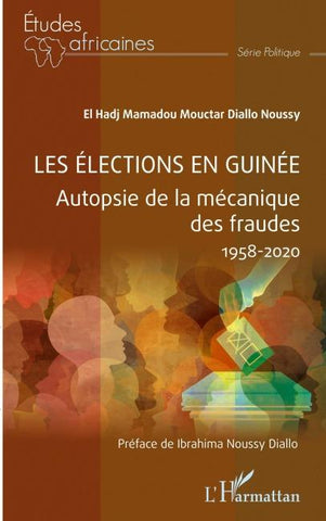 Les élections en Guinée. Autopsie de la mécanique des fraudes 1958-2020