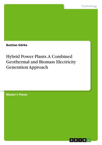 Hybrid Power Plants. A Combined Geothermal and Biomass Electricity Generation Approach