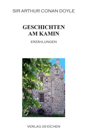 Arthur Conan Doyle: Ausgewählte Werke / Geschichten am Kamin