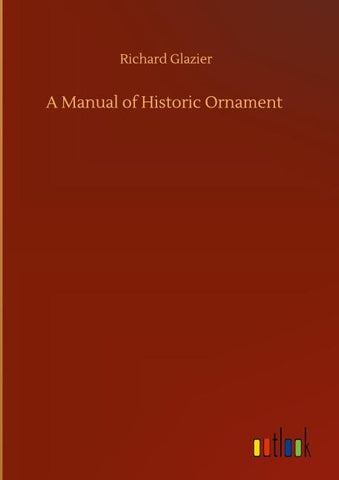 A Manual of Historic Ornament