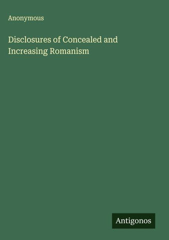 Disclosures of Concealed and Increasing Romanism