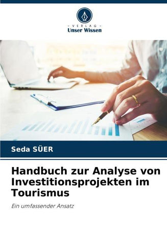 Handbuch zur Analyse von Investitionsprojekten im Tourismus
