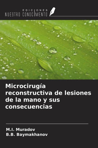 Microcirugía reconstructiva de lesiones de la mano y sus consecuencias