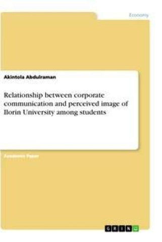 Relationship between corporate communication and perceived image of Ilorin University among students