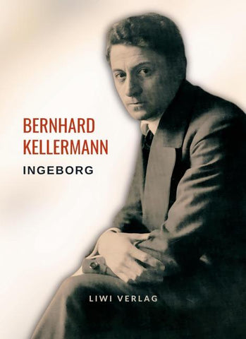 Bernhard Kellermann: Ingeborg. Vollständige Neuausgabe