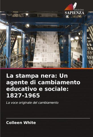 La stampa nera: Un agente di cambiamento educativo e sociale: 1827-1965